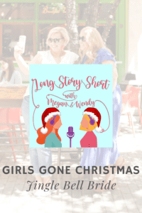 Girls Gone Christmas Episode of Long Story Short the Podcast - Recap & Review of Jingle Bell Bride