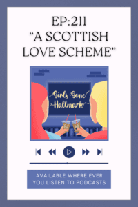 Girls Gone Hallmark have a lot to say about A Scottish Love Scheme starring Erica Durance. See what they liked and wished for from this Hallmark Channel movie! #HallmarkChannel #HallmarkMovieReview #HallmarkPodcast #GirlsGoneHallmark