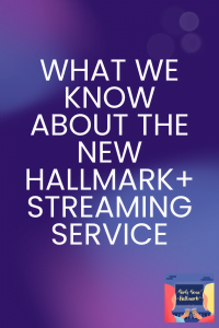 What we know about the new Hallmark+ Streaming Service: FAQs, cost, and what to expect. #HallmarkChannel #Hallmark+ #HallmarkPlus
