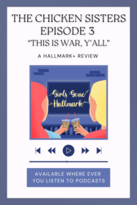 Girls Gone Hallmark are serving up thoughts on the third episode of The Chicken Sisters - This is War, Y'all! Listen to what they really think about Frank Jr.