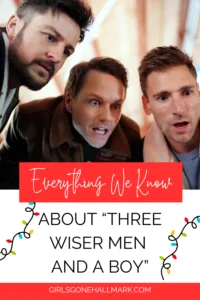 Everything we know about Three Wiser Men and a Boy | Premiering on November 23, 2024 on Hallmark Channel | Read the early reviews from fans who got an early sneak preview of the movie on the Hallmark Christmas Cruise. #ThreeWiserMen