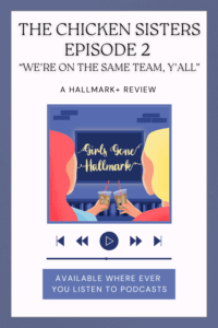 Girls Gone Hallmark reviews the second episode of The Chicken Sisters - a brand new family drama series streaming exclusively on Hallmark Plus.