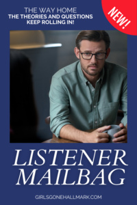 The Way Home Listener Mailbag | Looking to discuss theories about The Way Home - Hallmark hit series about time travel? We've got you covered! Check out the latest episode where Girls Gone Hallmark discusses a number or emails and comments about the show. #TheWayHome