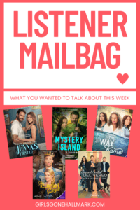 Listener Mailbag: What you wanted to talk about this week! Includes shirtless hunks, Andrew Walker, SSD, Hearts Around the Table, and more! #hallmarkmoviereviews #girlsgonehallmark