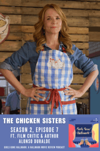 Film critic Alonso Duralde joins Girls Gone Hallmark to review The Chicken Sisters Ep. 7 and chat about his new book on Christmas movies.