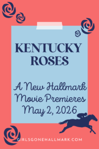 All of the details about Hallmark's new movie Kentucky Roses premiering on May 2, 2026