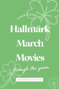 The complete guide to Hallmark March Spring into Love and Spring Fling Movies through the years
