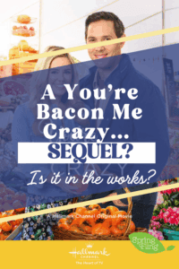 Is a sequel to You're Bacon Me Crazy in the works on Hallmark Channel?